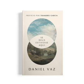 Se Deus estivesse aqui Daniel Vaz