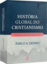 Hist�ria global do cristianismo - Pablo A. Deiros