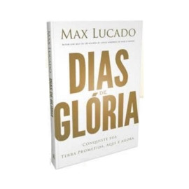 Dias De Gl�ria - Max Lucado