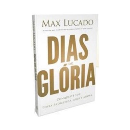 Dias De Gl�ria - Max Lucado