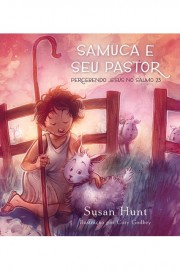 Samuca e Seu Pastor - Percebendo Jesus no Salmo 23 Susan hunt