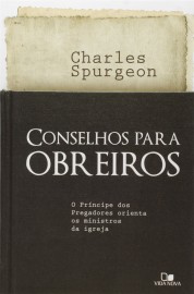 Conselhos Para Obreiros  Charles Spurgeon 
