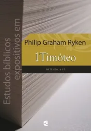 Estudos B�blicos Expositivos Em 1 Tim�teo Philip Graham Ryken