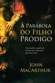 A Parbola Do Filho Prdigo  - John MacArthur