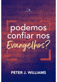 Podemos confiar nos Evangelhos? PETER J. WILLIAMS