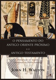 Pensamento do antigo Oriente Pr�ximo e o Antigo Testamento, O