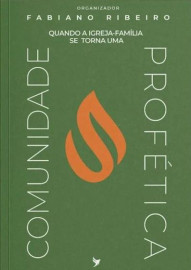 Quando A Igreja-Fam�lia Se Torna Uma Comunidade Prof�tica Fabiano Ribeiro