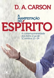 Manifesta��o do Esp�rito, A D. A. CARSON