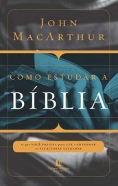 Como Estudar A Biblia - John Macarthur 