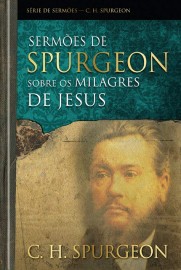 Sermes De Spurgeon Sobre Os Milagres De Jesus