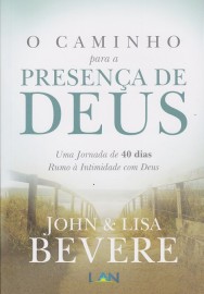 Caminho Para A Presen�a De Deus  John Bevere 