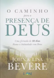 Caminho Para A Presen�a De Deus  John Bevere 