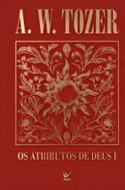 Os Atributos de Deus I A. W. Tozer Capa Dura