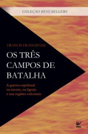 Os tr�s campos de batalha Francis Frangipane