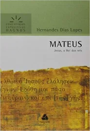 Mateus , Jesus, o Rei dos reis coment�rio expositivo