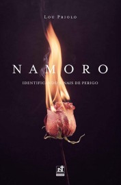 Namoro Identificando sinais de Perigo  lou Priolo