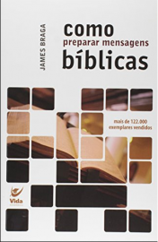 Como Preparar Mensagens Biblicas James Braga 