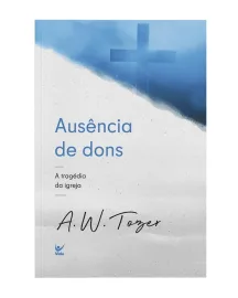 Aus�ncia de dons A. W. Tozer