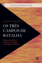 Os tr�s campos de batalha Francis Frangipane