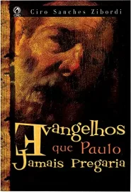 Evangelhos Que Paulo Jamais Pregaria Ciro Sanches 
