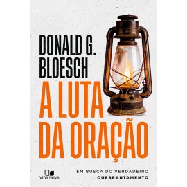 A Luta da Ora��o Donald G. Bloesch