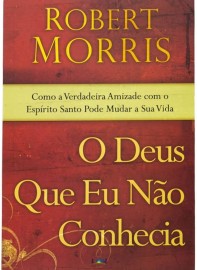 Deus Que Eu Nao Conhecia, O Morris Robert