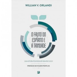 O Fruto do Esp�rito e a Trindade | Willian V. Orlandi