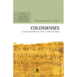 Comentario expositivos Colossenses -  Hernandes Dias Lopes