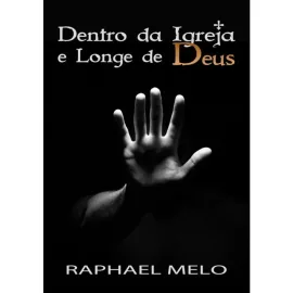 Dentro Da Igreja e Longe De Deus - Raphael Melo