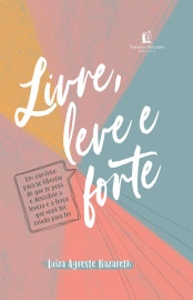 Livre, leve e forte - Luiza Agreste Nazareth