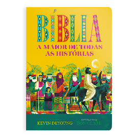 Biblia - A Maior de Todas as Hist�rias DeYoung, Kevin - Clark, Don