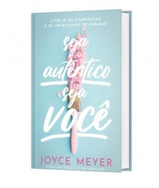 Seja Autentico Seja Você - 	Joyce Meyer