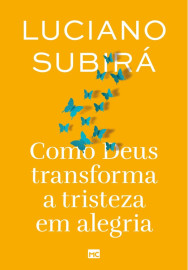 Como Deus Transforma A Tristeza Em Alegria  Luciano Subir� Mundo Crist�o