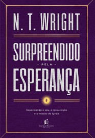 Surpreendido pela esperan�a - N.T. Wright - traduzido por Jorge Camargo
