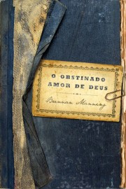 Obstinado Amor De Deus  Brennan Manning 