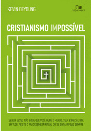 Cristianismo imposs�vel  Kevin Deyoung
