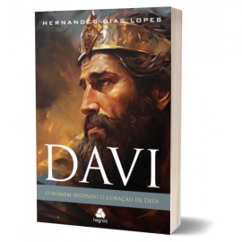 Davi - o homem segundo o cora��o de Deus