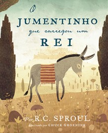 O jumentinho que carregou um rei - Ilustrado por Chuck Groenink