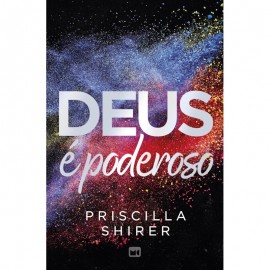 Deus � Poderoso, Priscilla Shirer
