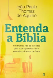 Entenda a B�blia - Jo�o Paulo Thomaz de Aquino