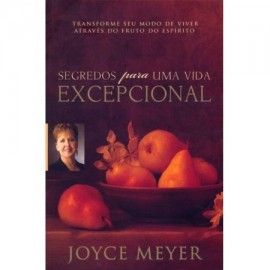 Segredos Para Uma Vida Excepcional Joyce Meyer