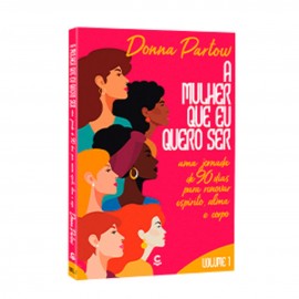 A Mulher Que Eu Quero Ser vol 01 Donna Partow