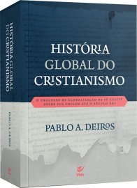 Hist�ria global do cristianismo - Pablo A. Deiros