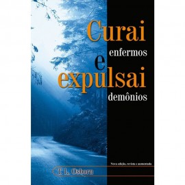 Curai  Enfermos E Expulsai Demonios T.L Osborn