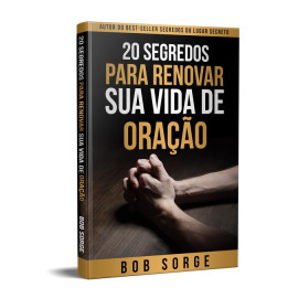 20 Segredos Para Renovar Sua Vida De Oracao  Bob