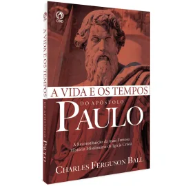 A Vida e os Tempos do Ap�stolo Paulo Charles Ferguson Ball