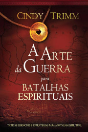 A Arte da Guerra Para Batalhas Espirituais - Cindy Trimm