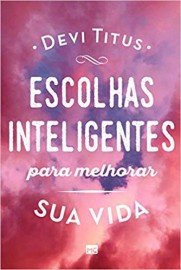 Escolhas Inteligentes Para Melhorar  Devi Titus 