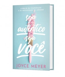 Seja Autentico Seja Voc� - 	Joyce Meyer