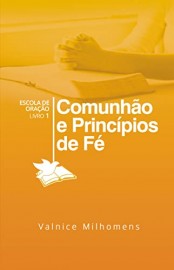 Comunho E Princpios De F  Valnice Milhomens